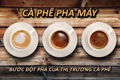 Cà Phê Pha Máy – Bước Đột Phá Của Thị Trường Cà Phê