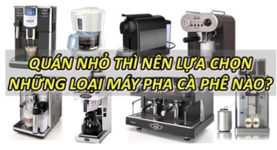 Kinh nghiệm lựa chọn máy pha cà phê cho quán nhỏ