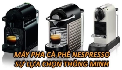 Máy Pha Cà Phê Nespresso – Sự Lựa Chọn Thông Minh