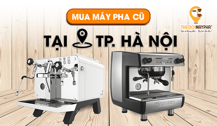 Mua Máy Pha Cafe Cũ Giá Rẻ Thanh Lý Tại Hà Nội