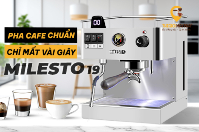 Máy pha cà phê Milesto – Pha cà phê chuẩn gu chỉ trong vài giây!