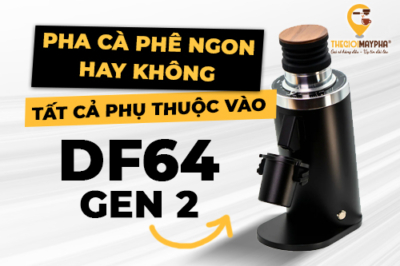 Máy xay cà phê DF64 Gen 2: Bí quyết để có ly cà phê ngon!