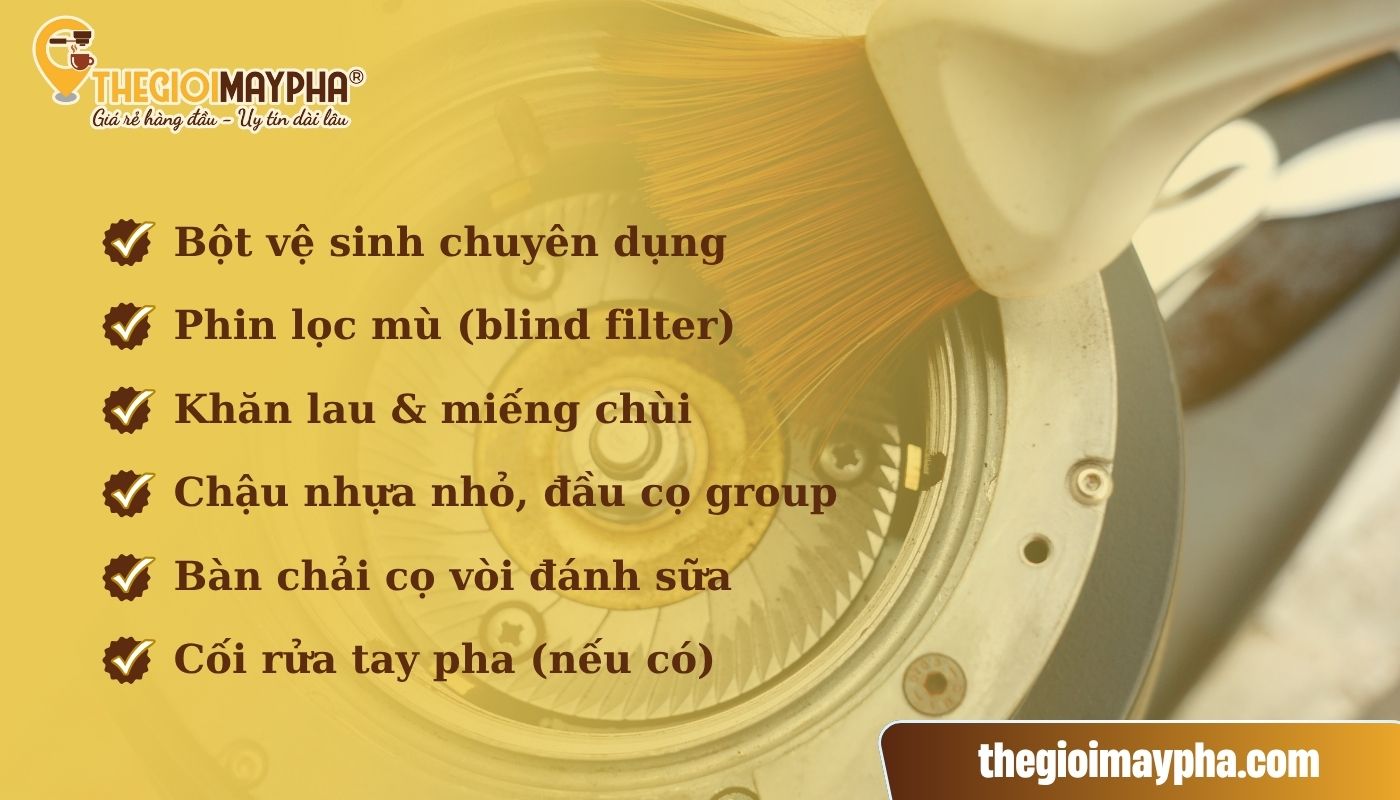 Danh sách dụng cụ cần chuẩn bị khi thực hiện hướng dẫn vệ sinh máy pha cafe