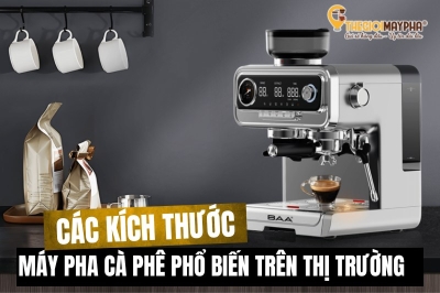 Kích thước máy pha cafe chuẩn, thông dụng trên thị trường