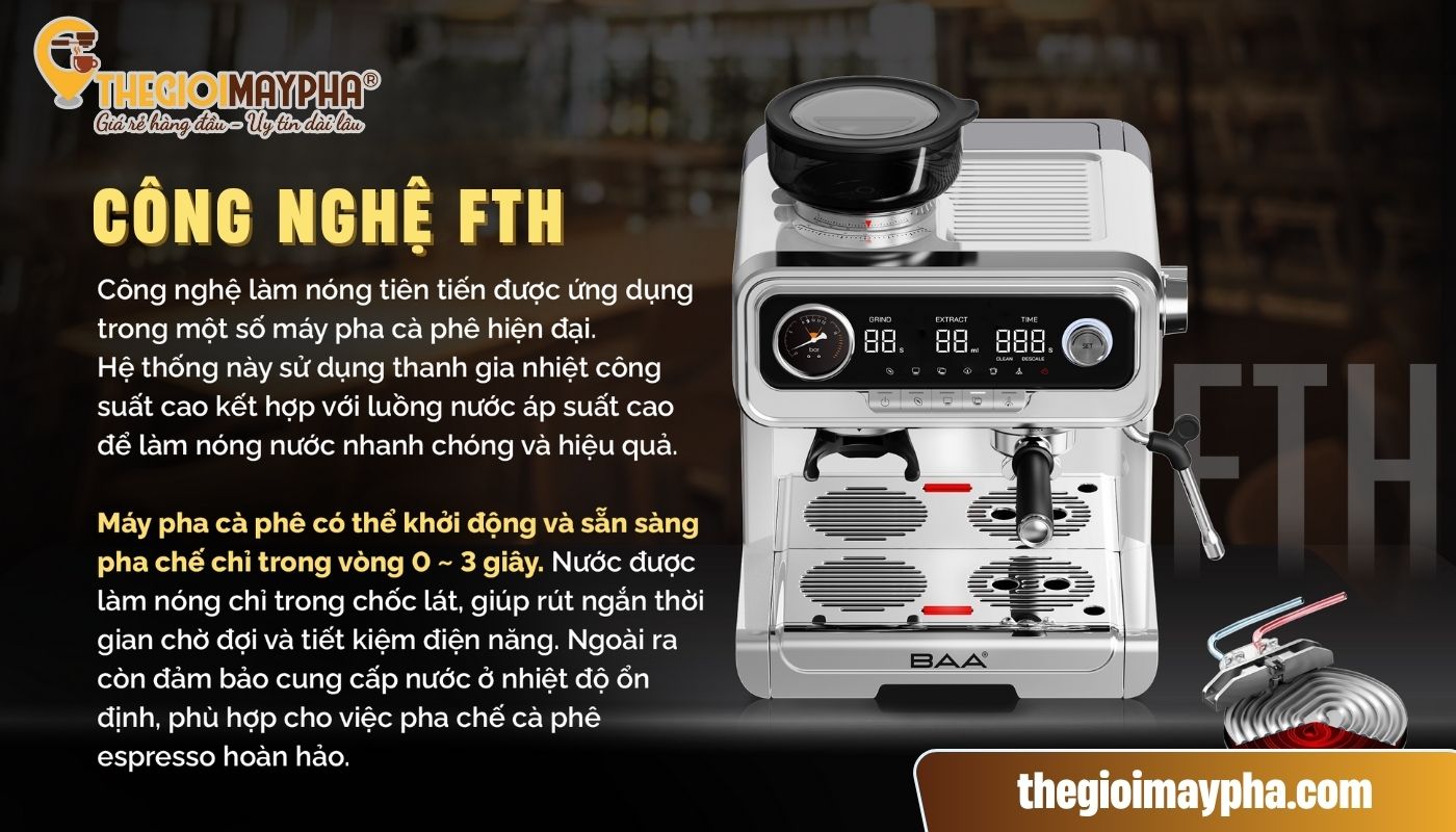Máy pha cà phê BAA 969 - Thương hiệu tín nhiệm hàng đầu Châu Á 4 Thiết bị pha cafe BAA 969 được trang bị hệ thống FTH làm nóng siêu tốc tức thì