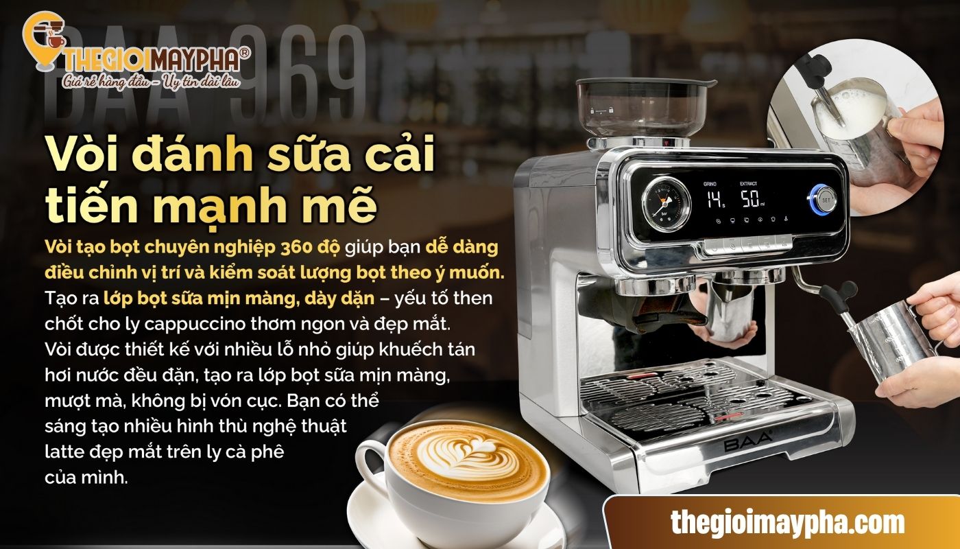Máy pha cà phê BAA 969 - Thương hiệu tín nhiệm hàng đầu Châu Á 7 Thiết bị pha caphe BAA 969 được trang bị vòi đánh sữa điện tử