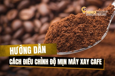 Hướng dẫn cách điều chỉnh độ mịn máy xay cà phê đơn giản