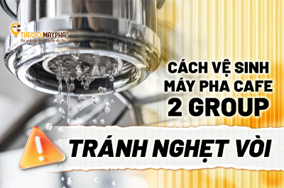THẾ GIỚI MÁY PHA MÁCH BẠN: Cách vệ sinh máy pha cà phê 2 group để tránh nghẹt vòi
