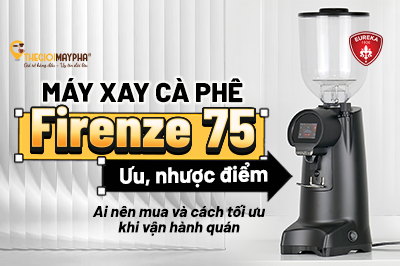 Máy pha cafe Firenze 75: Ưu nhược điểm, ai nên mua và cách tối ưu khi vận hành quán
