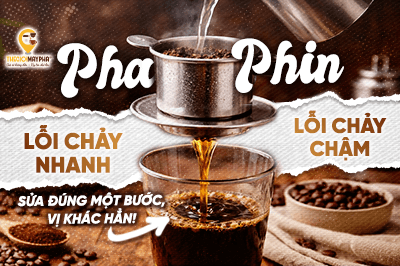 Máy pha cà phê phin chảy nhanh/chậm: Cách chỉnh mới nhất 2026