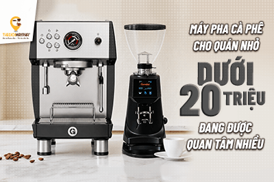 Máy pha cà phê cho quán nhỏ dưới 20 triệu nào đang được quan tâm nhiều?
