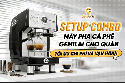 Setup combo máy pha và máy xay cho quán mới mở