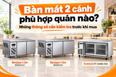 Bàn mát 2 cánh phù hợp quán nào? Những thông số cần kiểm tra trước khi mua