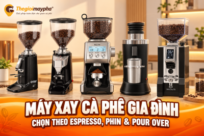 Máy xay cà phê gia đình loại nào tốt? Chọn theo Espresso, phin và Pour Over
